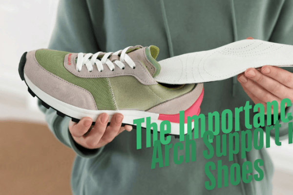 The Importance of Arch Support in Shoes The importance of arch support in shoes-image
