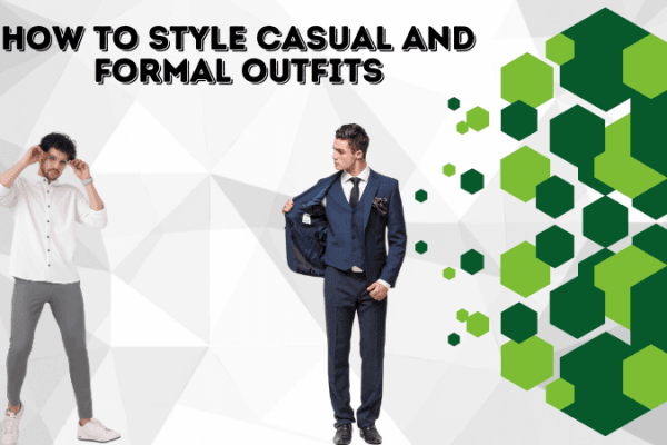 How to Style Casual and Formal Outfits How to Style Casual and Formal Outfits