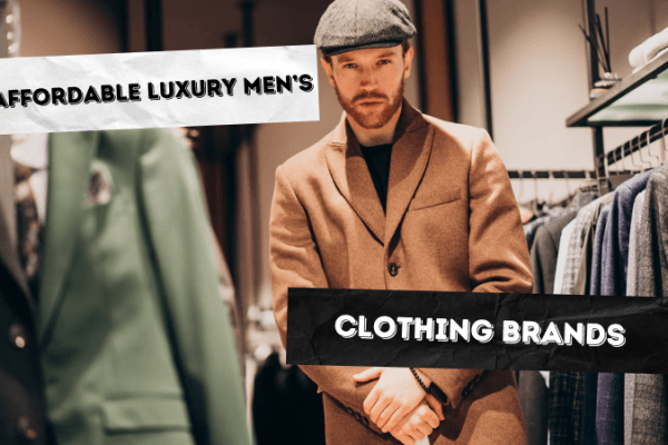 Affordable Luxury Men’s Clothing Brands Affordable Luxury Men’s Clothing Brands
