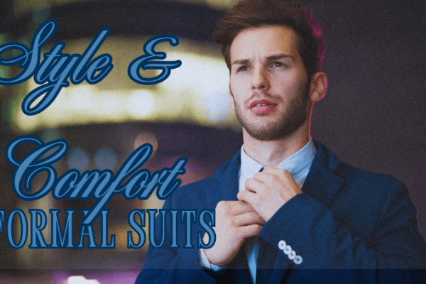 Formal Suits That Combine Style and Comfort Formal Suits That Combine Style and Comfort