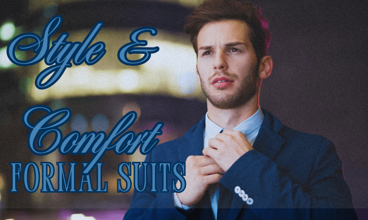 Formal Suits That Combine Style and Comfort