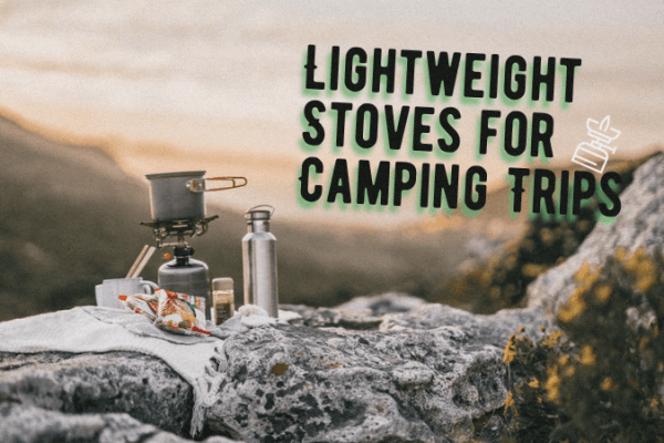 Lightweight Stoves for Camping Trips