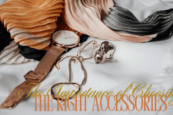 The Importance of Choosing the Right Accessories The importance of choosing the right accessories-image