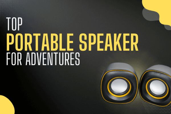 Top Portable Speakers for Your Next Adventure Portable Speakers for Adventures