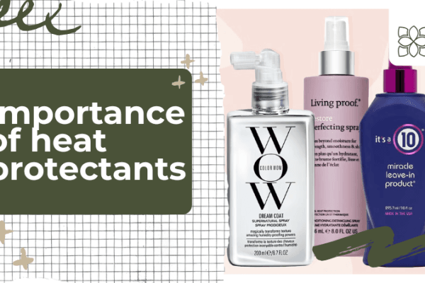The importance of using heat protectants