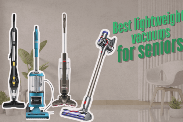 Best Lightweight Vacuums for Seniors Best Lightweight Vacuums for Seniors