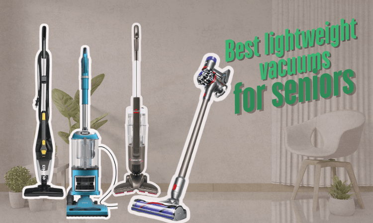 Best Lightweight Vacuums for Seniors