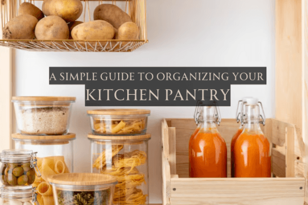 A Simple Guide to Organizing Your Kitchen Pantry A Simple Guide to Organizing Your Kitchen Pantry image