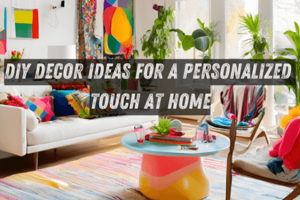 DIY Decor Ideas for a Personalized Touch at Home DIY Decor Ideas for a Personalized Touch at Home image
