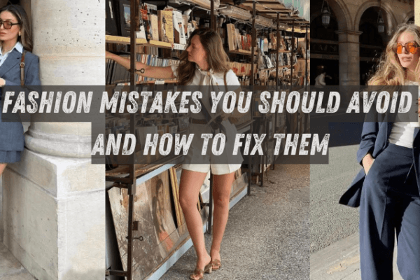 Fashion Mistakes You Should Avoid and How to Fix Them Fashion Mistakes You Should Avoid and How to Fix Them image