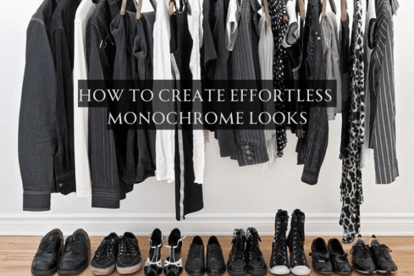 How to Create Effortless Monochrome Looks How to Create Effortless Monochrome Looks