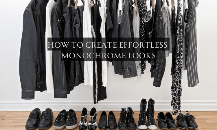 How to Create Effortless Monochrome Looks
