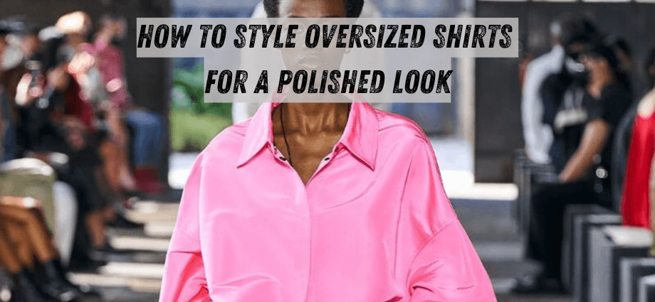 How to Style Oversized Shirts for a Polished Look image