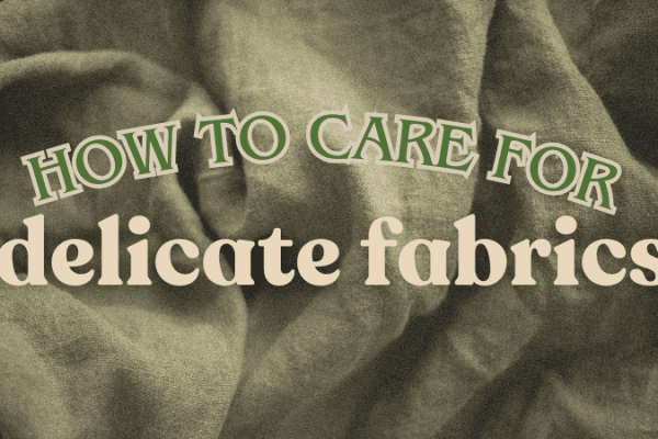 How to care for delicate fabrics
