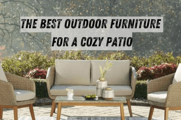 The Best Outdoor Furniture for a Cozy Patio The Best Outdoor Furniture for a Cozy Patio image