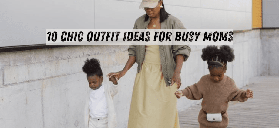 10 Chic Outfit Ideas for Busy Moms image
