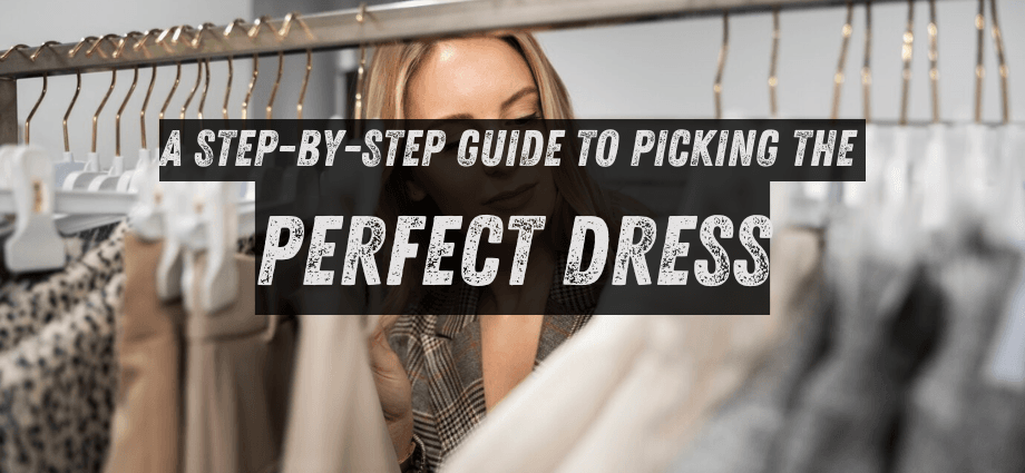 A Step-by-Step Guide to Picking the Perfect Dress image