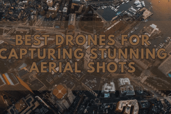 Best drones for capturing stunning aerial shots Best drones for capturing stunning aerial shots