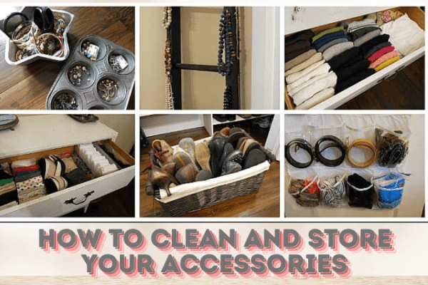 How to Clean and Store Your Accessories How to Clean and Store Your Accessories-image