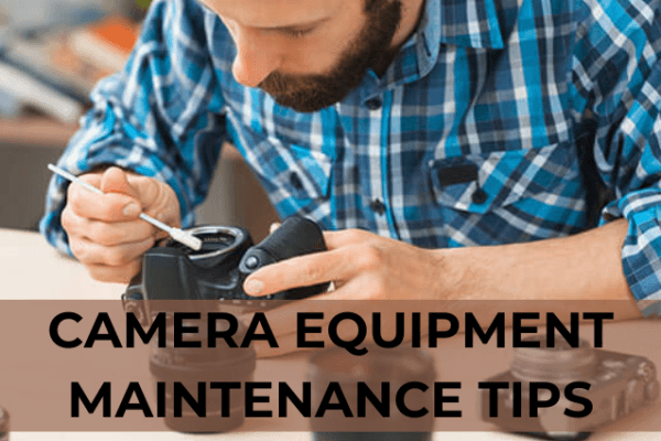 Tips to properly care for your camera equipment