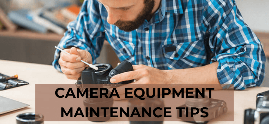 Tips to properly care for your camera equipment