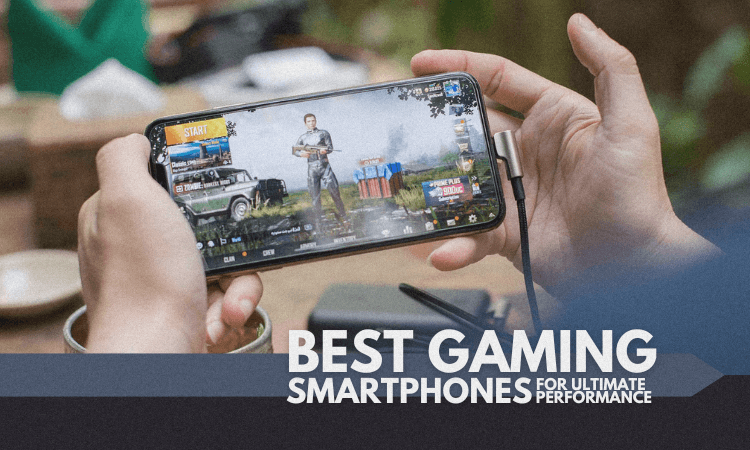 Best gaming smartphones for ultimate performance