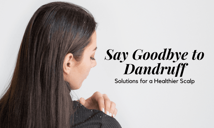 How to treat scalp issues like dandruff