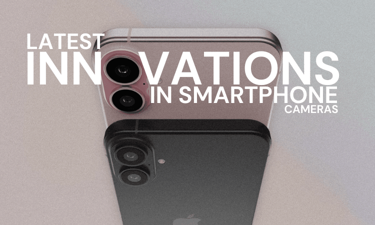 Latest innovations in Smartphone Cameras