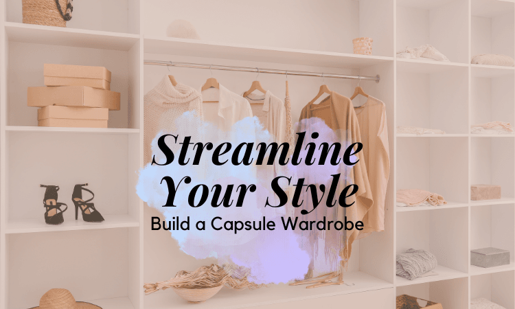 How to build a capsule wardrobe for women