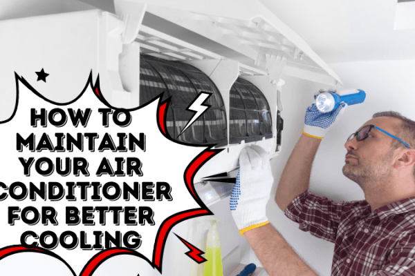 How to maintain your air conditioner for better cooling How to maintain your air conditioner for better cooling