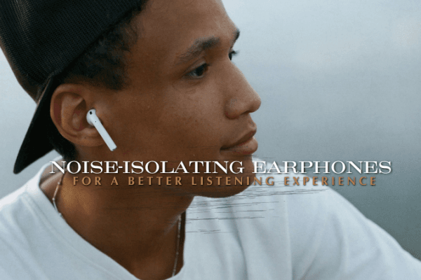 Noise-isolating earphones for peace and quiet Noise-isolating earphones for peace and quiet