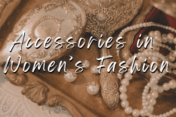 The importance of accessories in women’s fashion The importance of accessories in women’s fashion