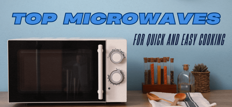 Top Microwaves for quick and easy cooking Image