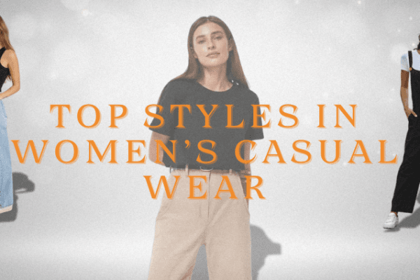 Top styles in women’s casual wear Top styles in women’s casual wear Image