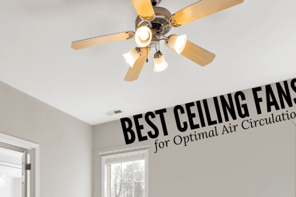 Top ceiling fans for better air circulation Why Ceiling Fans Are Essential for Better Air Circulation